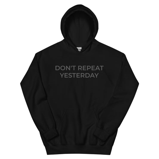 Don't Repeat Yesterday Hoodie