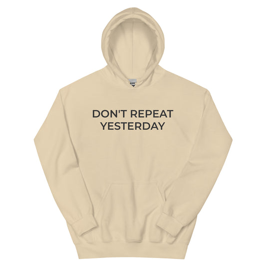 Don't Repeat Yesterday Hoodie